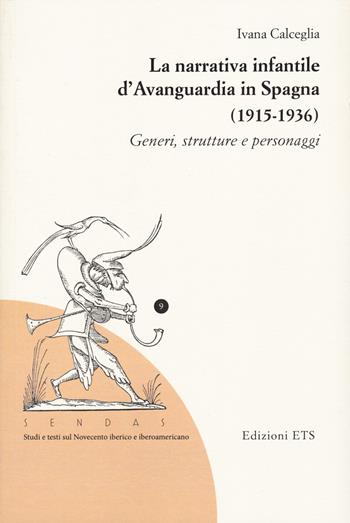 La narrativa infantile d'avanguardia in Spagna (1915-1936). Generi, strutture e personaggi - Ivana Calceglia - Libro Edizioni ETS 2023, Sendas. Studi e testi del Novecento iberico e iberoamericano | Libraccio.it