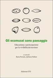 Gli ecomusei sono paesaggio. Educazione e partecipazione per la vivibilità dei territori