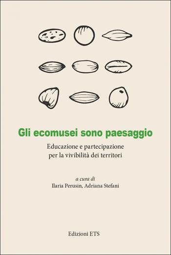 Gli ecomusei sono paesaggio. Educazione e partecipazione per la vivibilità dei territori  - Libro Edizioni ETS 2023 | Libraccio.it