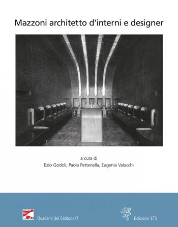 Mazzoni architetto d'interni e designer. Atti del Convegno (Montecatini Terme, Stabilimento Tamerici, 3 e 10 settembre 2021)  - Libro Edizioni ETS 2023, Quaderni del CeDACoT | Libraccio.it