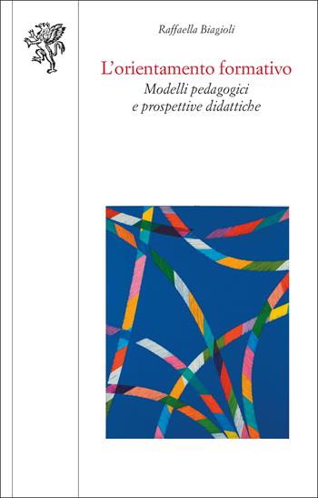 L'orientamento formativo. Modelli pedagogici e prospettive didattiche - Raffaella Biagioli - Libro Edizioni ETS 2023, Scienze dell'educazione | Libraccio.it