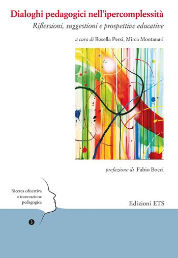 Dialoghi pedagogici nell'ipercomplessità. Riflessioni, suggestioni e prospettive educative  - Libro Edizioni ETS 2023, Ricerca educativa e innovazione pedagogica | Libraccio.it