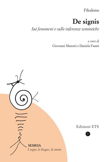 De signis. Sui fenomeni e sulle inferenze semiotiche - Filodemo - Libro Edizioni ETS 2023, Semeia. I segni, le lingue, la storia | Libraccio.it