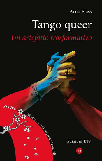 Tango queer. Un artefatto trasformativo - Arno Plass - Libro Edizioni ETS 2023, Sakura | Libraccio.it
