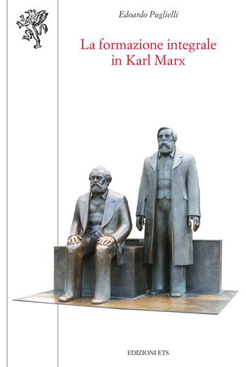La formazione integrale in Karl Marx - Edoardo Puglielli - Libro Edizioni ETS 2023, Scienze dell'educazione | Libraccio.it