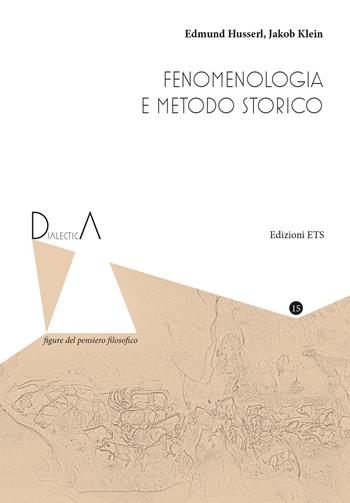 Fenomenologia e metodo storico - Edmund Husserl, Jacob Klein - Libro Edizioni ETS 2023, Dialectica. Figure del pensiero filosofico | Libraccio.it