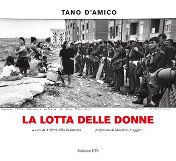 La lotta delle donne. Ediz. illustrata - Tano D'Amico - Libro Edizioni ETS 2023, Verba manent. Racconti di vita e di storia orale. Sguardi | Libraccio.it