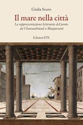 Il mare nella città. La rappresentazione letteraria del porto da Chauteaubriand a Maupassant