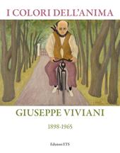 I colori dell'anima. Giuseppe Viviani (1898-1865). Ediz. illustrata