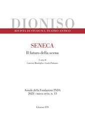 Dioniso. Rivista di studi sul teatro antico (2023). Vol. 13: Seneca. Il futuro della scena