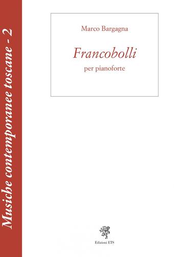 Francobolli per pianoforte - Bargagna Marco - Libro Edizioni ETS 2023, Musiche contemporanee toscane | Libraccio.it