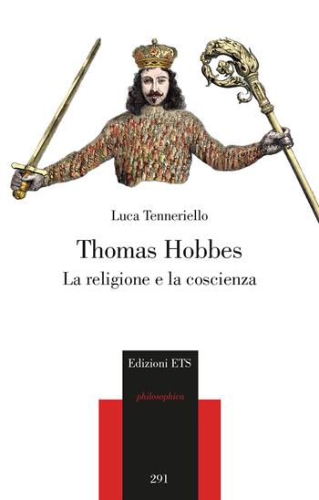 Thomas Hobbes. La religione e la coscienza - Luca Tenneriello - Libro Edizioni ETS 2023, Philosophica | Libraccio.it