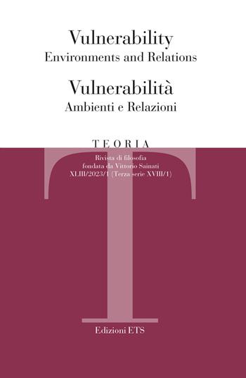 Teoria. Rivista di filosofia (2023). Ediz. bilingue. Vol. 1: Vulnerability. Environments and relations-Vulnerabilità. Ambienti e relazioni  - Libro Edizioni ETS 2023 | Libraccio.it