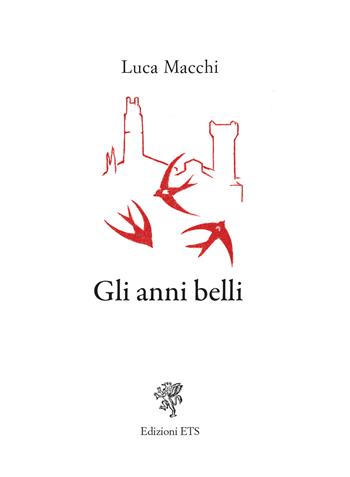 Gli anni belli - Luca Macchi - Libro Edizioni ETS 2023 | Libraccio.it
