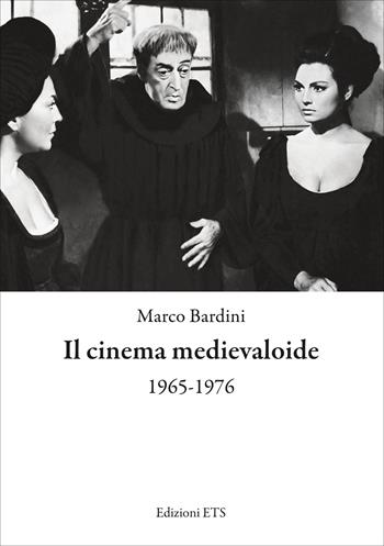 Il cinema medievaloide 1965-1976 - Marco Bardini - Libro Edizioni ETS 2023 | Libraccio.it