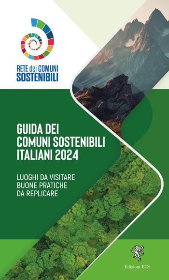 Guida ai comuni sostenibili italiani 2024. Luoghi da visitare. Buone pratiche da replicare  - Libro Edizioni ETS 2024 | Libraccio.it