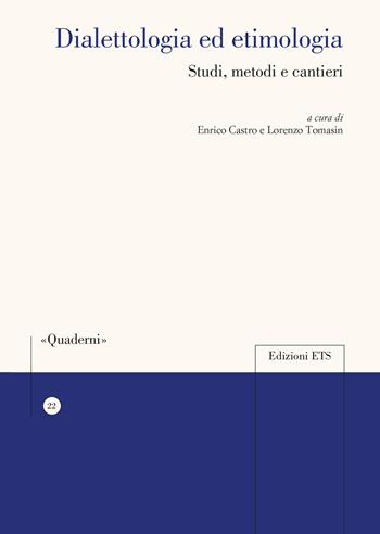 Dialettologia ed etimologia. Studi, metodi e cantieri  - Libro Edizioni ETS 2024, Quaderni della Sezione di Italiano dell'Università di Losanna | Libraccio.it