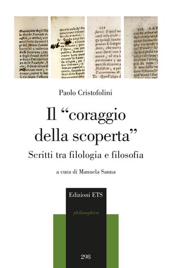 Il «coraggio della scoperta». Scritti tra filologia e filosofia - Paolo Cristofolini - Libro Edizioni ETS 2023, Philosophica | Libraccio.it
