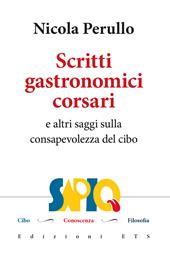 Scritti gastronomici-corsari e altri saggi sulla consapevolezza del cibo