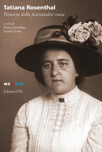Tatiana Rosenthal. Pioniera della psicoanalisi russa  - Libro Edizioni ETS 2024, Mefisto | Libraccio.it