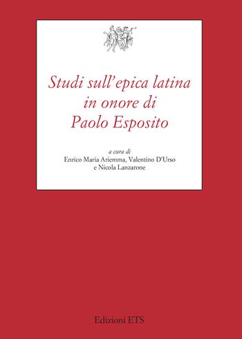 Studi sull'epica latina in onore di Paolo Esposito  - Libro Edizioni ETS 2024, Testi e studi di cultura classica | Libraccio.it