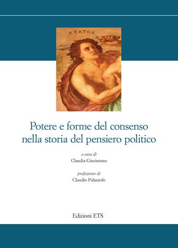Potere e forme del consenso nella storia del pensiero politico  - Libro Edizioni ETS 2024, Storia e politica | Libraccio.it