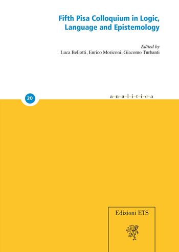 Fifth Pisa colloquium in logic, language and epistemology  - Libro Edizioni ETS 2023, Analitica | Libraccio.it