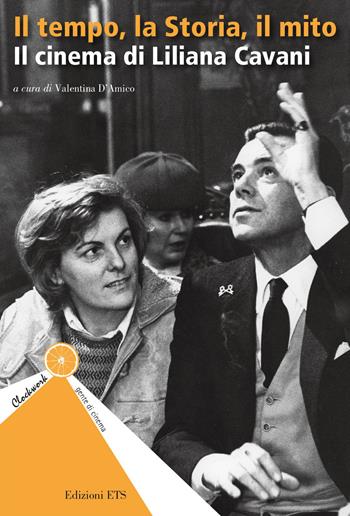 Il tempo, la storia, il mito. Il cinema di Liliana Cavani  - Libro Edizioni ETS 2023, Clockwork. Gente di cinema | Libraccio.it
