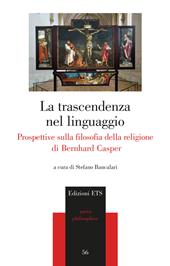 La trascendenza del linguaggio. Prospettive sulla filosofia della religione di Bernhard Casper