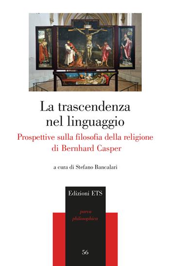 La trascendenza del linguaggio. Prospettive sulla filosofia della religione di Bernhard Casper  - Libro Edizioni ETS 2024, Parva Philosophica | Libraccio.it
