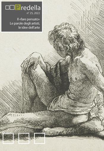 Predella (2022). Vol. 25: Il «fare pensato». Le parole degli artisti, le idee dell’arte  - Libro Edizioni ETS 2025, Predella | Libraccio.it
