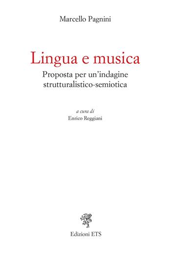 Lingua e musica. Proposta per un'indagine strutturalistico-semiotica - Marcello Pagnini - Libro Edizioni ETS 2024 | Libraccio.it