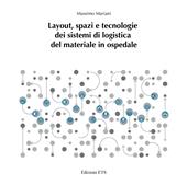 Layout, spazi e tecnologie dei sistemi di logistica del materiale in ospedale