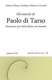 Gli esercizi di Paolo di Tarso. Istruzioni per farla finita col mondo