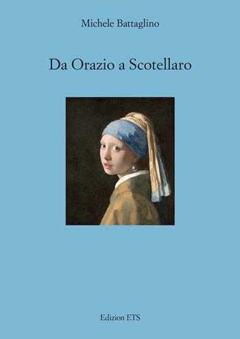 Da Orazio a Scotellaro - Michele Battaglino - Libro Edizioni ETS 2024 | Libraccio.it