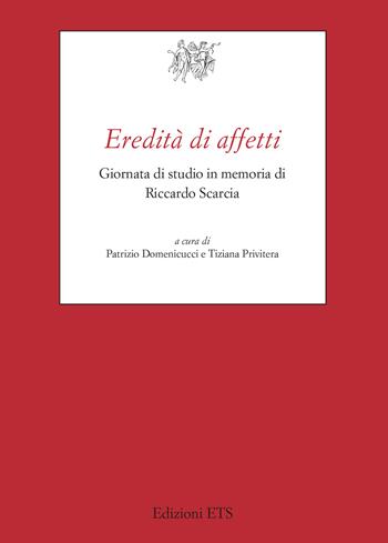 Eredità di affetti. Giornata di studio in memoria di Riccardo Scarcia  - Libro Edizioni ETS 2024, Testi e studi di cultura classica | Libraccio.it