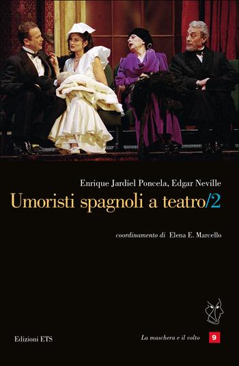 Umoristi spagnoli a teatro. Vol. 2 - Enrique Jardiel Poncela, Edgar Neville - Libro Edizioni ETS 2024, La maschera e il volto. Teatro ispanico | Libraccio.it