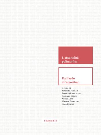 L'autorialità polimorfica. Dall'aedo all'algoritmo  - Libro Edizioni ETS 2025, Diffrazioni | Libraccio.it