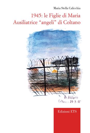 1945. Le Figlie di Maria Ausiliatrice «angeli» di Coltano - Maria Stella Calicchia - Libro Edizioni ETS 2024, Vos estis templum Dei vivi. Storia Chiesa | Libraccio.it