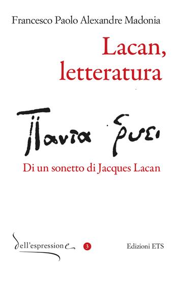 Lacan, letteratura. Di un sonetto di Jacques Lacan - Francesco Paolo Alexandre Madonia - Libro Edizioni ETS 2024, Dell'espressione | Libraccio.it