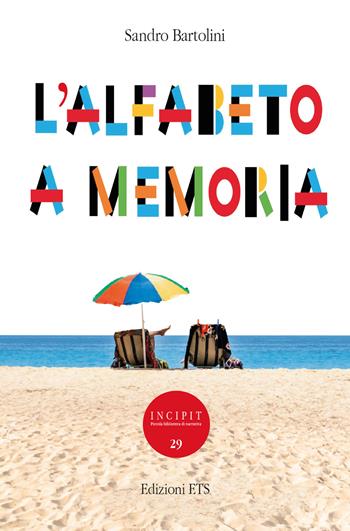 L'alfabeto a memoria - Sandro Bartolini - Libro Edizioni ETS 2024, Incipit. Piccola biblioteca di narrativa | Libraccio.it