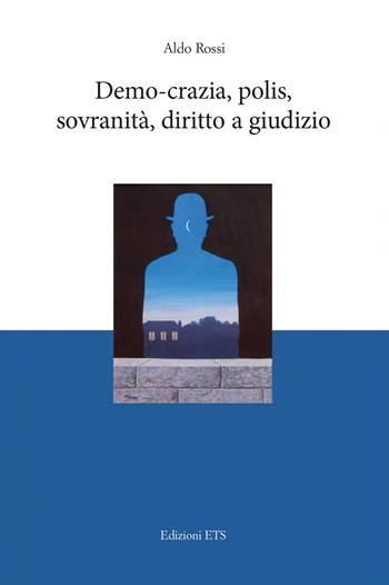 Demo-crazia, polis, sovranità, diritto a giudizio - Aldo Rossi - Libro Edizioni ETS 2024 | Libraccio.it