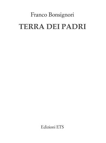 Terra dei padri - Franco Bonsignori - Libro Edizioni ETS 2024 | Libraccio.it