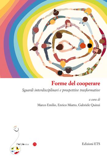 Forme del cooperare. Sguardi interdisciplinari e prospettive trasformative - Enrico Miatto - Libro Edizioni ETS 2024, Polifonica | Libraccio.it