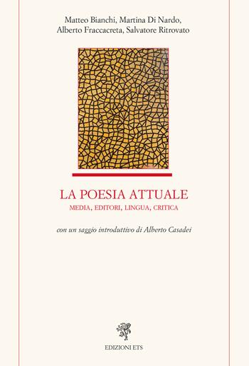 La poesia attuale. Media, editori, lingua, critica - Matteo Bianchi, Martina Di Nardo, Alberto Fraccacreta - Libro Edizioni ETS 2024, Letteratura italiana | Libraccio.it