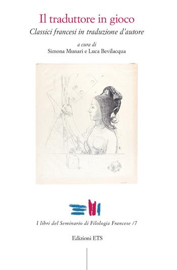 Il traduttore in gioco. Classici francesi in traduzione d'autore  - Libro Edizioni ETS 2025, I libri del seminario di filologia francese | Libraccio.it