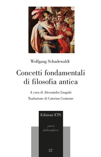 Concetti fondamentali di filosofia antica - Wolfgang Schadewaldt - Libro Edizioni ETS 2024, Parva Philosophica | Libraccio.it