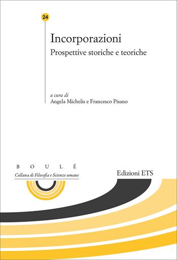 Incorporazioni. Prospettive storiche e teoriche  - Libro Edizioni ETS 2025, Boulè. Collana filosofia e scienze umane | Libraccio.it