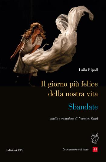 Il giorno più felice della nostra vita. Sbandate - Laila Ripoll - Libro Edizioni ETS 2025, La maschera e il volto. Teatro ispanico | Libraccio.it