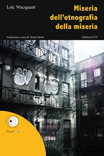 Miseria dell'etnografia della miseria - Loïc Wacquant - Libro Edizioni ETS 2026, Eliopoli | Libraccio.it